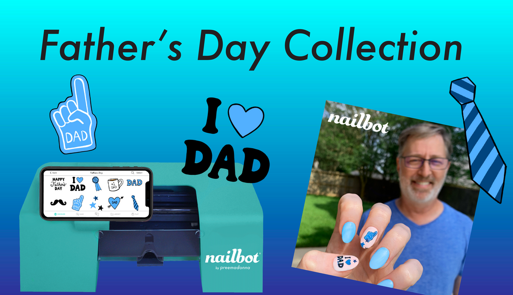 Celebrate Dad with Nailbot💙